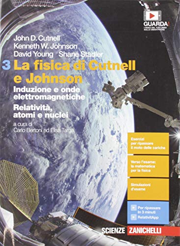 La fisica di Cutnell e Johnson. Per le Scuole superiori. Con e-book. Con espansione online. Induzione e onde elettromagnetiche. Relatività, atomi e nuclei (Vol. 3)