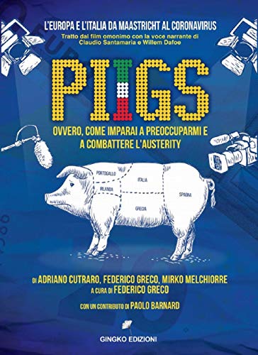 PIIGS: Ovvero come imparai a preoccuparmi e a combattere l'austerity von Gingko Edizioni