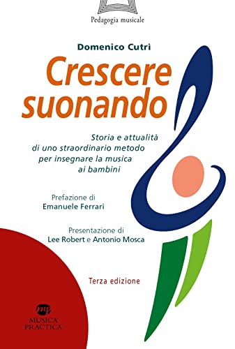 Crescere suonando. Storia e attualità di uno straordinario metodo per insegnare la musica ai bambini (Pedagogia musicale) von Musica Practica