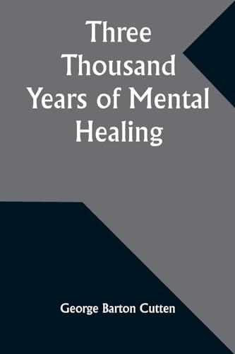 Three Thousand Years of Mental Healing von Alpha Edition