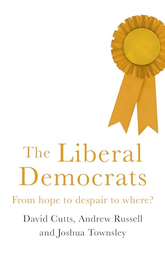 The Liberal Democrats: From hope to despair to where? von Manchester University Press