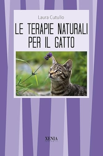Le terapie naturali per il gatto. Guida pratica (I tascabili) von Xenia