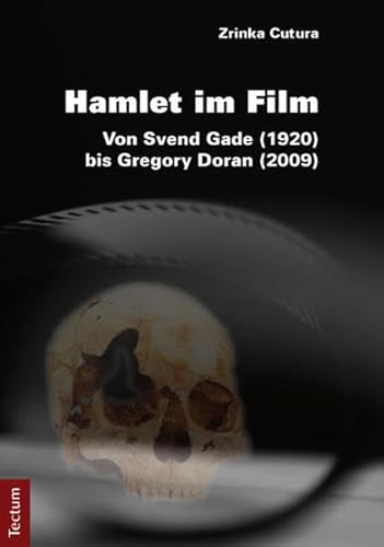 Hamlet im Film: Von Svend Gade (1920) bis Gregory Doran (2009) (Wissenschaftliche Beiträge aus dem Tectum Verlag: Medienwissenschaft)