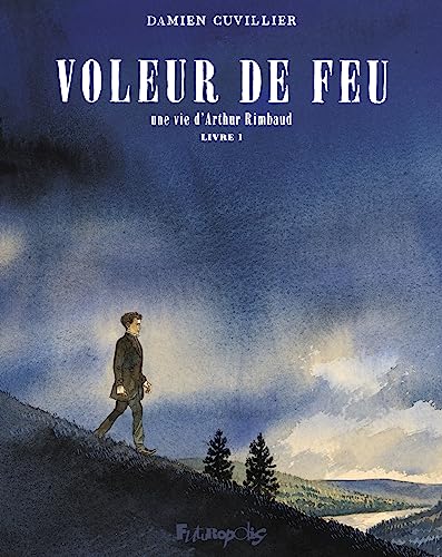Voleur de feu: Une vie d'Arthur Rimbaud (1) von FUTUROPOLIS