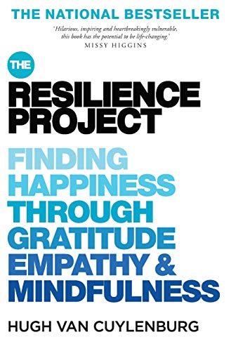 The Resilience Project: Finding Happiness Through Gratitude, Empathy & Mindfulness