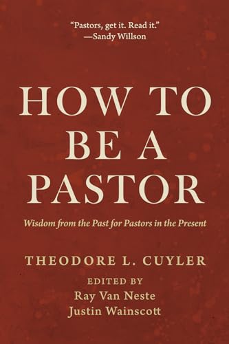 How to Be a Pastor: Wisdom from the Past for Pastors in the Present von Wipf and Stock