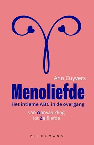 Menoliefde: het intieme abc in de overgang : van aanvaarding tot zelfliefde von Pelckmans Uitgevers