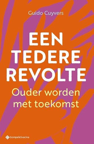 Een tedere revolte: Ouder worden met toekomst Een tedere revolte: Ouder worden met toekomst von Gompel&Svacina bv