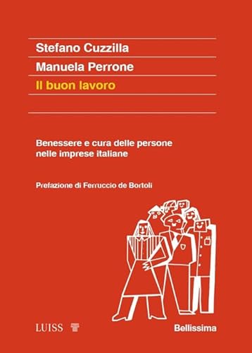 Il buon lavoro. Benessere e cura delle persone nelle imprese italiane (Koinè) von Luiss University Press