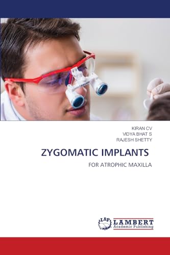 ZYGOMATIC IMPLANTS: FOR ATROPHIC MAXILLA von LAP LAMBERT Academic Publishing