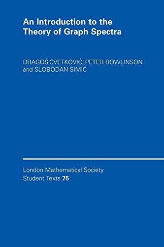 An Introduction to the Theory of Graph Spectra (London Mathematical Society Student Texts, 75, Band 75) von Cambridge University Press