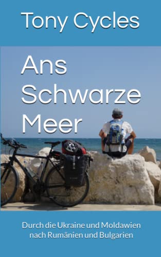 Ans Schwarze Meer: Durch die Ukraine und Moldawien nach Rumänien und Bulgarien