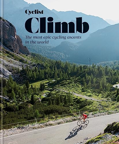 Cyclist Climb: The Most Epic Cycling Ascents in the World von Mitchell Beazley