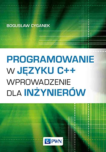 Programowanie w języku C++: Wprowadzenie dla inżynierów von Wydawnictwo Naukowe PWN