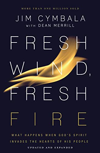 Fresh Wind, Fresh Fire: What Happens When God's Spirit Invades the Hearts of His People Fresh Wind, Fresh Fire: What Happens When God's Spirit Invades the Hearts of His People