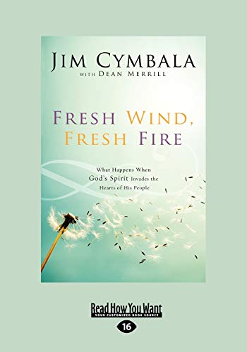 Fresh Wind Fresh Fire: What Happens When Gods Spirit Invades the Hearts of His People von ReadHowYouWant