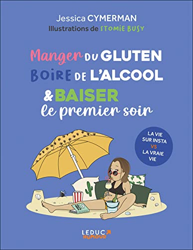 Manger du gluten, boire de l'alcool & baiser le premier soir