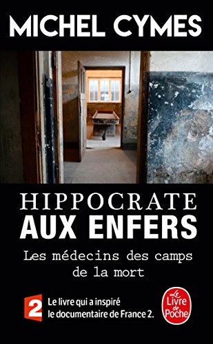 Hippocrate aux enfers: les medecins des camps de la mort