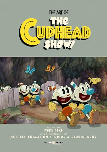 The art of Cuphead show! Ediz. a colori (Cosmo books) von Editoriale Cosmo