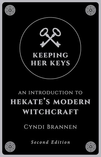 Keeping Her Keys: An Introduction to Hekate's Modern Witchcraft - Second Edition von Moon Books