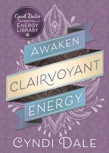 Awaken Clairvoyant Energy (Cyndi Dale's Essential Energy Library, 2, Band 2) von Llewellyn Publications