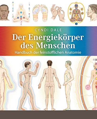 Der Energiekörper des Menschen: Handbuch der feinstofflichen Anatomie von Lotos