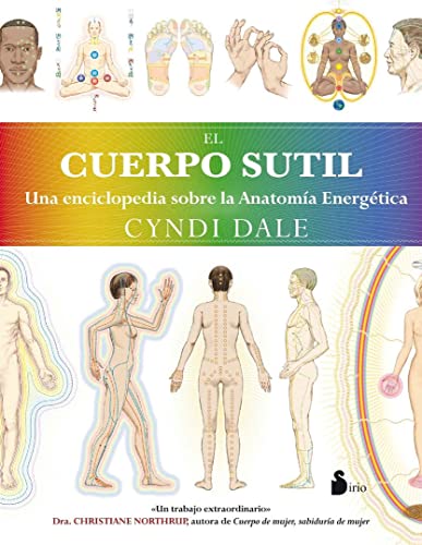 El Cuerpo Sutil: UNA ENCICLOPEDIA SOBRE LA ANATOMIA ENERGETICA (2012) von Editorial Sirio