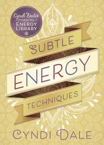 Subtle Energy Techniques (Cyndi Dale's Essential Energy Library, 1, Band 1)
