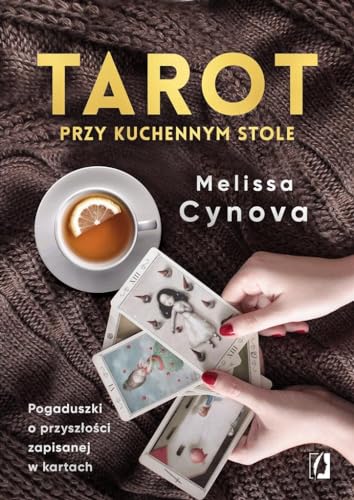 Tarot przy kuchennym stole: Pogaduszki o przyszłości zapisanej w kartach