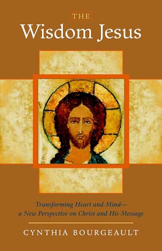 The Wisdom Jesus: Transforming Heart and Mind--A New Perspective on Christ and His Message von Shambhala Publications