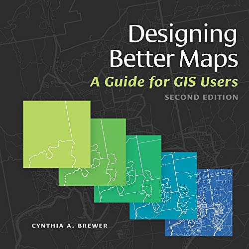 Designing Better Maps: A Guide for GIS Users von Esri Press