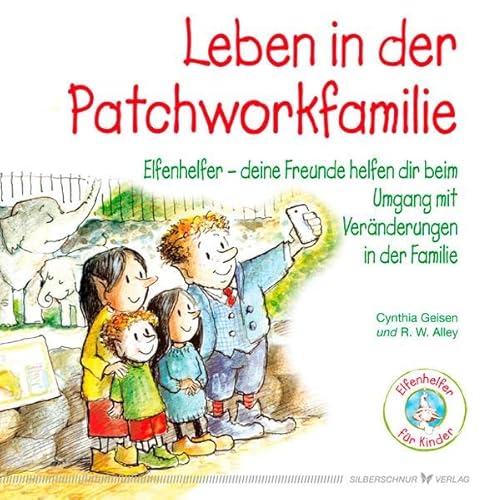 Leben in der Patchworkfamilie - Elfenhelfer - Deine Freunde helfen Dir beim Umgang Veränderungen in der Familie von Silberschnur Verlag Die G