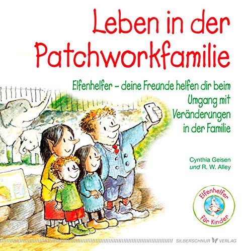 Leben in der Patchworkfamilie - Elfenhelfer - Deine Freunde helfen Dir beim Umgang Veränderungen in der Familie