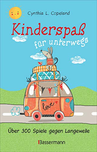 Kinderspaß für unterwegs. Von 0 bis 99 Jahren: Über 300 Spiele gegen Langeweile: Ratespiele, Gedächtnisspiele, Geschicklichkeitsspiele, kreativer Bastelspaß und vieles mehr von Bassermann Verlag