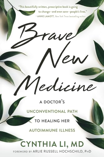 Brave New Medicine: A Doctor's Unconventional Path to Healing Her Autoimmune Illness von Reveal Press