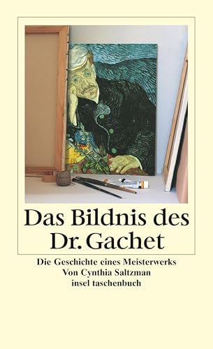 Das Bildnis des Dr. Gachet: Geschichte eines Meisterwerks (insel taschenbuch)