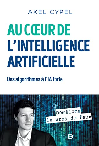 Au coeur de l'intelligence artificielle - Des algorithmes à l'IA forte von De Boeck Supérieur