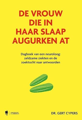 De vrouw die in haar slaap augurken at: Dagboek van een neuroloog: zeldzame ziekten en de zoektocht naar antwoorden von Actua