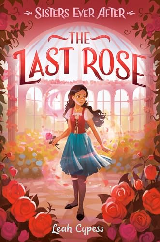 The Last Rose (Sisters Ever After, Band 4) von Delacorte Press