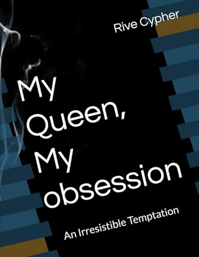 My Queen, My obsession: An Irresistible Temptation von Independently published