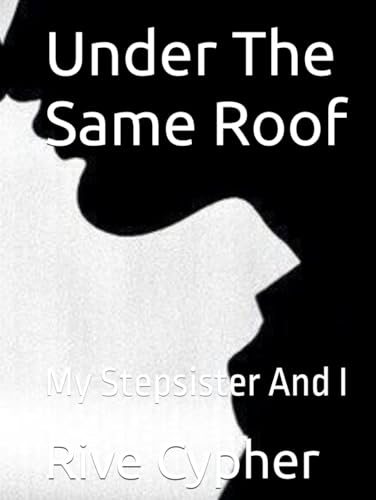 Under The Same Roof: My Stepsister And I von Independently published