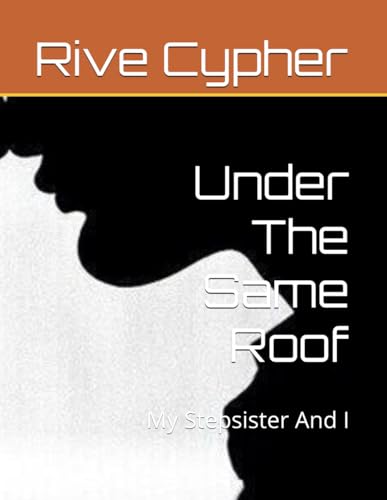 Under The Same Roof: My Stepsister And I von Independently published