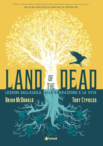 Land of the Dead. Lezioni dall'aldilà sulla narrazione e la vita (Prospero's books) von Tunué