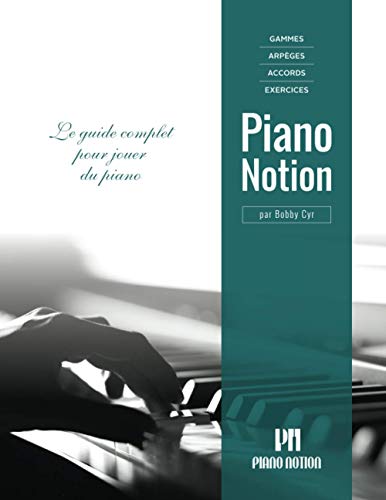 Gammes, arpèges, accords, exercices par Piano Notion: Le guide complet pour jouer du piano (Méthode Piano Notion / Français)