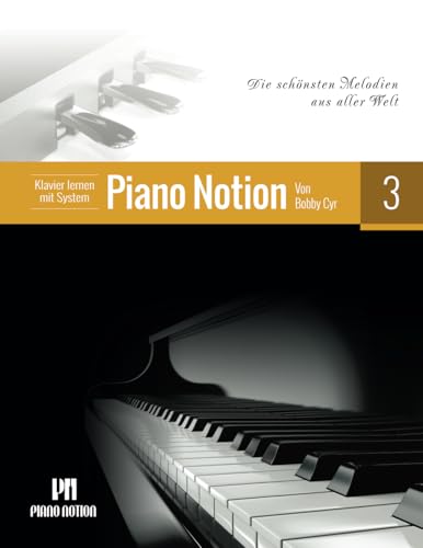 Klavier lernen mit System Piano Notion Buch Drei: Die schönsten Melodien aus aller Welt (Klavier lernen mit System Piano Notion / Deutsch, Band 3) von Piano Notion