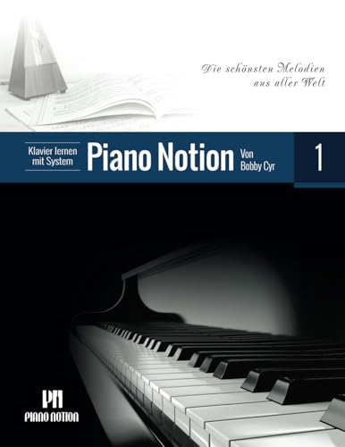 Klavier lernen mit System Piano Notion Buch Eins: Die schönsten Melodien aus aller Welt (Klavier lernen mit System Piano Notion / Deutsch, Band 1) von Piano Notion