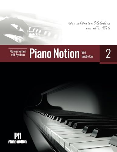 Klavier lernen mit System Piano Notion Buch Zwei: Die schönsten Melodien aus aller Welt (Klavier lernen mit System Piano Notion / Deutsch, Band 2) von Piano Notion