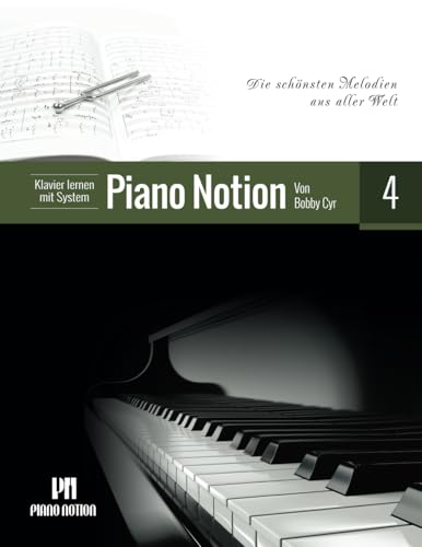 Klavier lernen mit System Piano Notion Buch Vier: Die schönsten Melodien aus aller Welt (Klavier lernen mit System Piano Notion / Deutsch, Band 4)