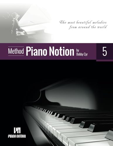 Piano Notion Method Book Five: The most beautiful melodies from around the world (Piano Notion Method / English, Band 5) von Piano Notion