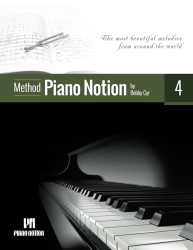 Piano Notion Method Book Four: The most beautiful melodies from around the world (Piano Notion Method / English, Band 4) von Piano Notion
